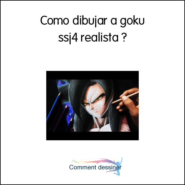 Como dibujar a goku ssj4 realista